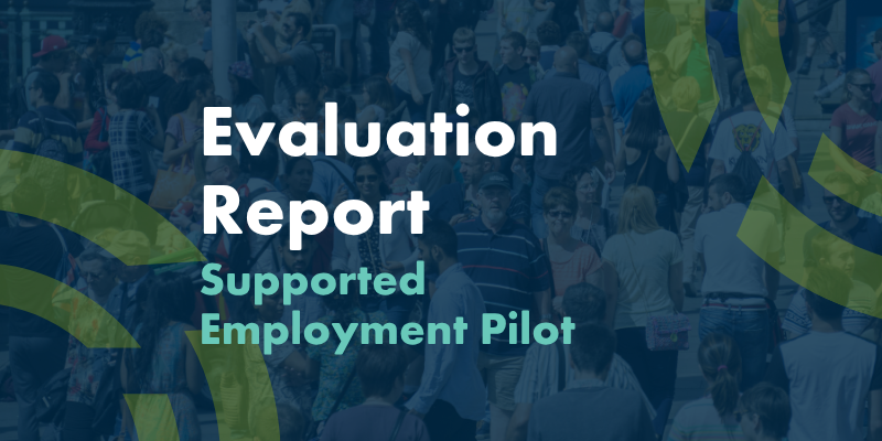 Evaluation report supported employment pilot